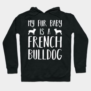 My Fur Baby Is A French Bulldog Hoodie